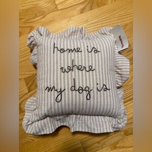 NWT Moss & Willow Home is where my dog is throw pillow